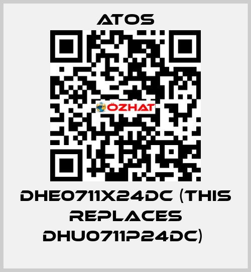 DHE0711X24DC (THIS REPLACES DHU0711P24DC)  Atos