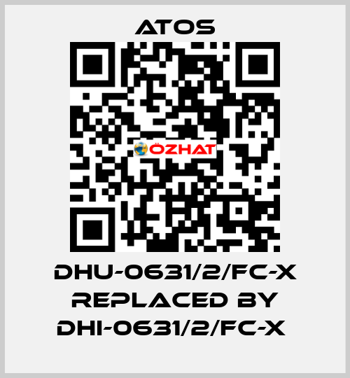 DHU-0631/2/FC-X REPLACED BY DHI-0631/2/FC-X  Atos