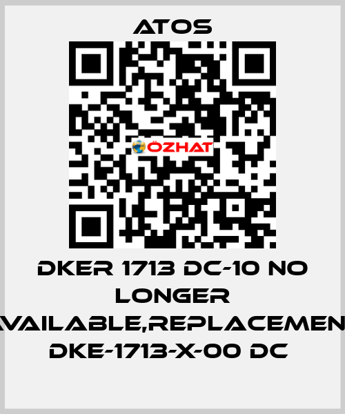 DKER 1713 DC-10 no longer available,replacement DKE-1713-X-00 DC  Atos