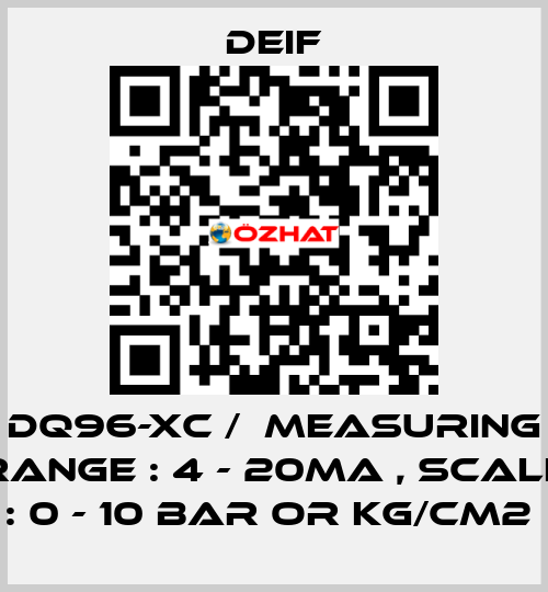 DQ96-XC /  MEASURING RANGE : 4 - 20MA , SCALE : 0 - 10 BAR OR KG/CM2  Deif
