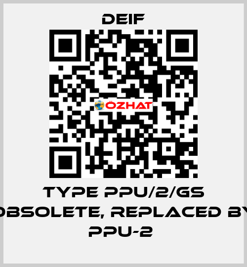 Type PPU/2/GS obsolete, replaced by PPU-2  Deif