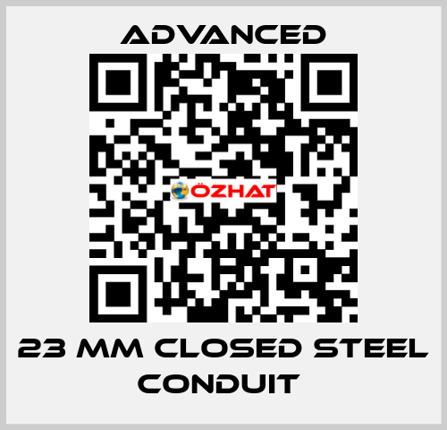 23 mm Closed Steel Conduit  Advanced