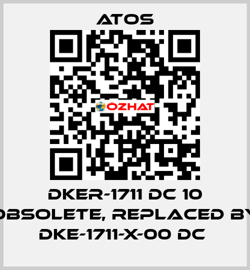 DKER-1711 DC 10 obsolete, replaced by DKE-1711-X-00 DC  Atos