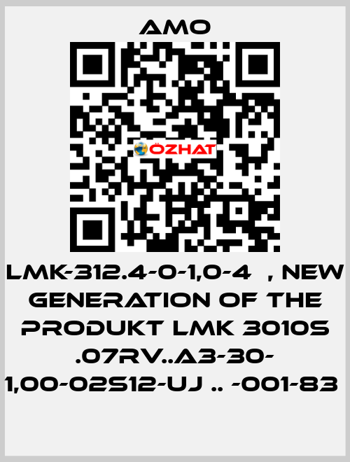 LMK-312.4-0-1,0-4	, new generation of the Produkt LMK 3010S .07RV..A3-30- 1,00-02S12-UJ .. -001-83  Amo