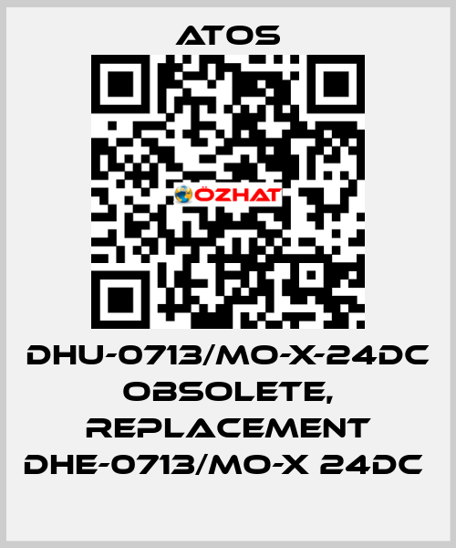 DHU-0713/MO-X-24DC obsolete, replacement DHE-0713/MO-X 24DC  Atos
