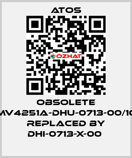 OBSOLETE MV4251A-DHU-0713-00/10 Replaced by DHI-0713-X-00  Atos