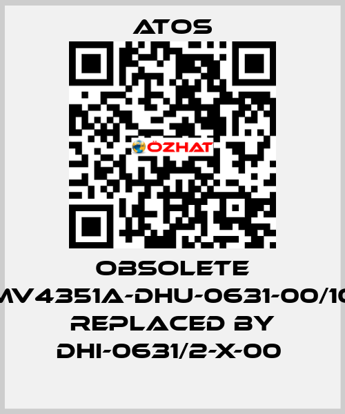 Obsolete MV4351A-DHU-0631-00/10 replaced by DHI-0631/2-X-00  Atos