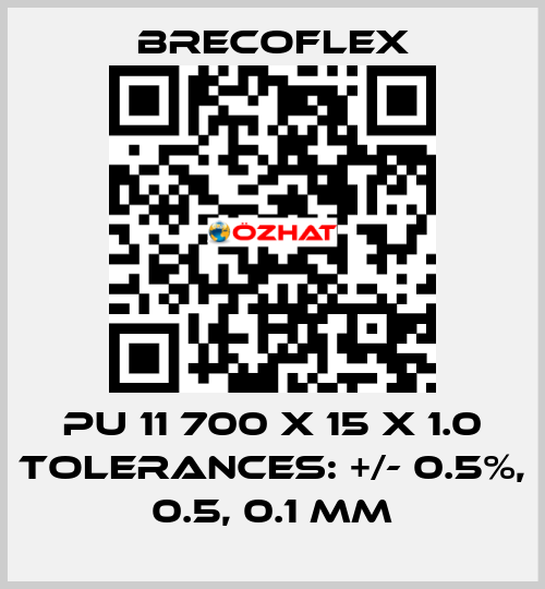 PU 11 700 x 15 x 1.0 Tolerances: +/- 0.5%, 0.5, 0.1 mm Brecoflex