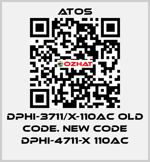 DPHI-3711/X-110AC old code. new code DPHI-4711-X 110AC Atos
