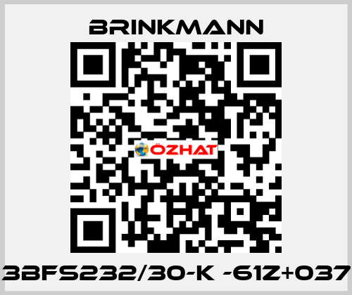 3BFS232/30-K -61Z+037 Brinkmann