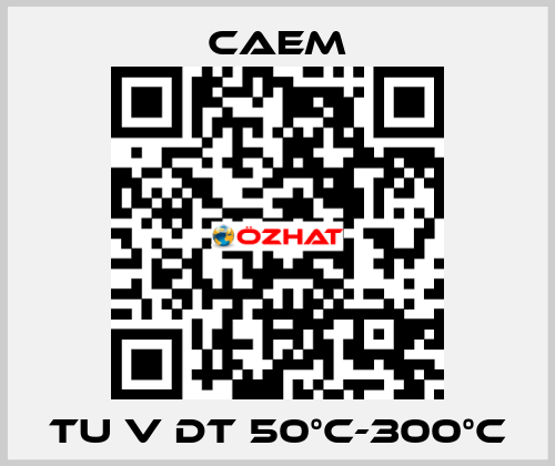 TU V DT 50°C-300°C CAEM