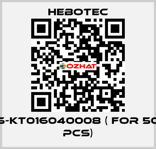 5-KT016040008 ( for 50 pcs) HEBOTEC