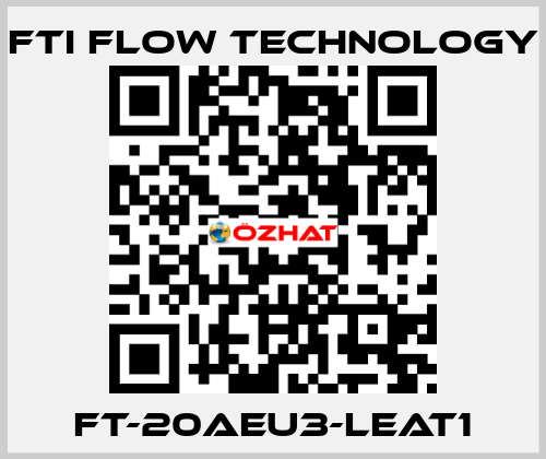 FT-20AEU3-LEAT1 Fti Flow Technology