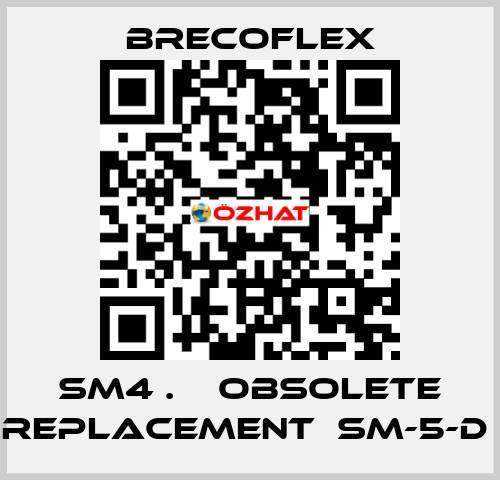 SM4 .    OBSOLETE REPLACEMENT  SM-5-D  Brecoflex