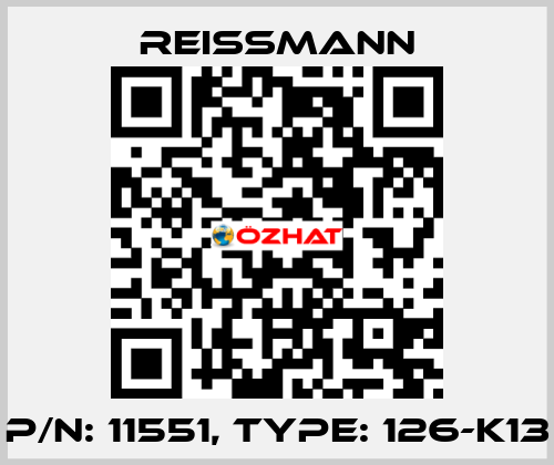 P/N: 11551, Type: 126-K13 Reissmann