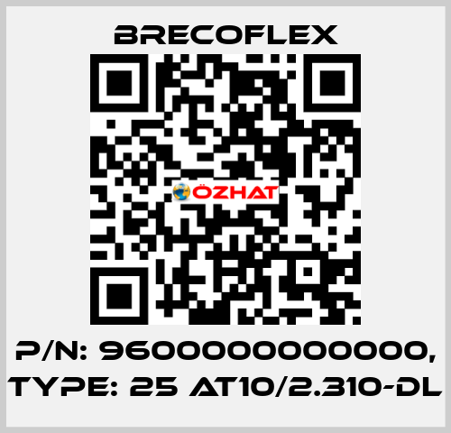 P/N: 9600000000000, Type: 25 AT10/2.310-DL Brecoflex