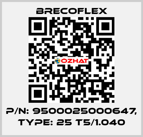 P/N: 9500025000647, Type: 25 T5/1.040 Brecoflex