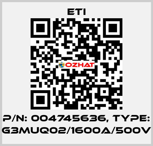 P/N: 004745636, Type: G3MUQ02/1600A/500V Eti