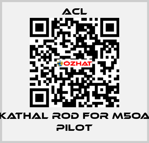 Kathal rod for M5OA pilot ACL