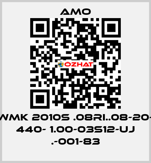 WMK 2010S .08RI..08-20- 440- 1.00-03S12-UJ .-001-83 Amo