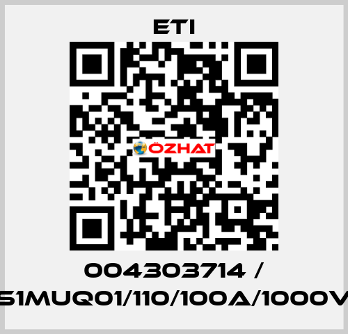 004303714 / S1MUQ01/110/100A/1000V Eti