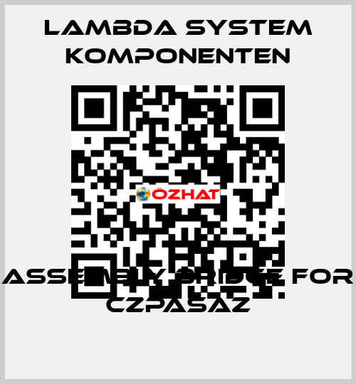 Assembly bridge for CZPASAZ LAMBDA SYSTEM KOMPONENTEN