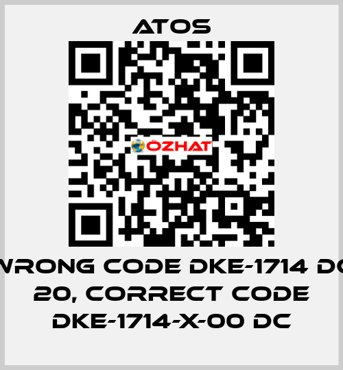 wrong code DKE-1714 DC 20, correct code DKE-1714-X-00 DC Atos