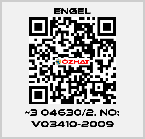 ~3 04630/2, NO: V03410-2009 ENGEL