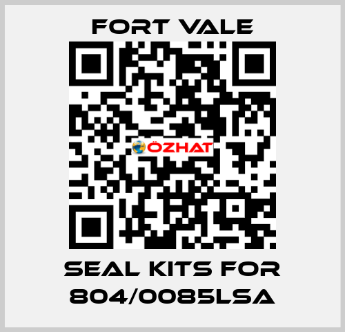 seal kits for 804/0085LSA Fort Vale