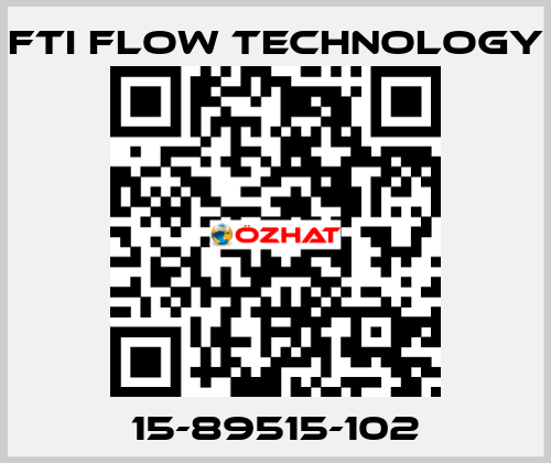 15-89515-102 Fti Flow Technology