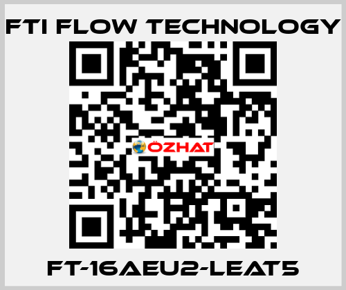FT-16AEU2-LEAT5 Fti Flow Technology