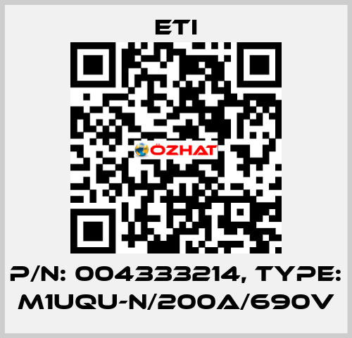 P/N: 004333214, Type: M1UQU-N/200A/690V Eti