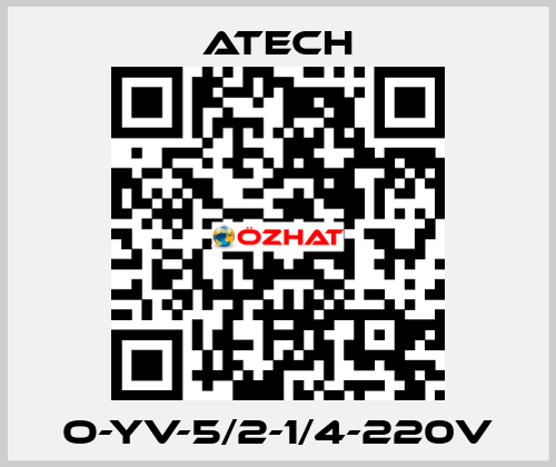 O-YV-5/2-1/4-220V ATECH