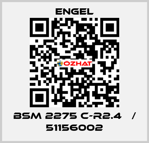 BSM 2275 C-R2.4   / 51156002 ENGEL