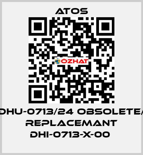 DHU-0713/24 obsolete/ replacemant DHI-0713-X-00  Atos