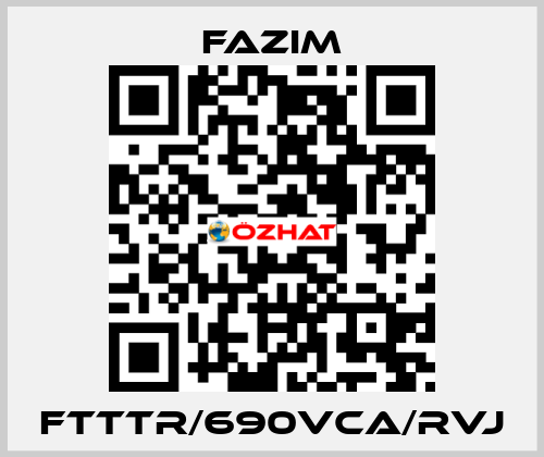 FTTTR/690VCA/RVJ Fazim