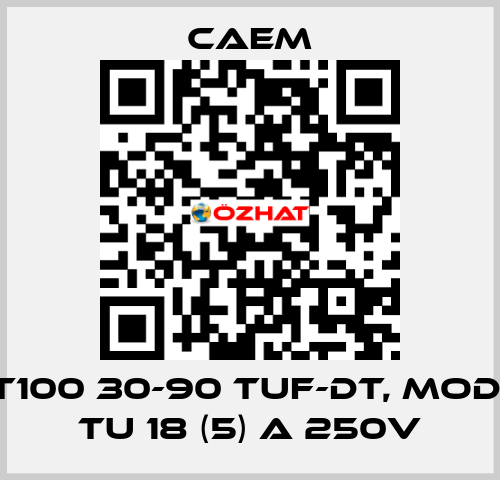 T100 30-90 tuf-dt, mod. TU 18 (5) A 250V CAEM