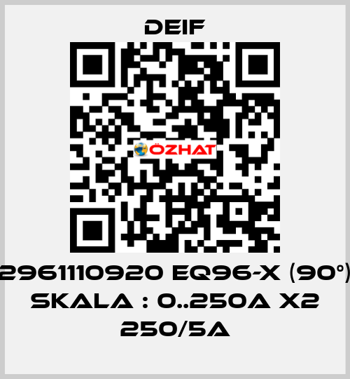 2961110920 EQ96-x (90°) Skala : 0..250A x2 250/5A Deif