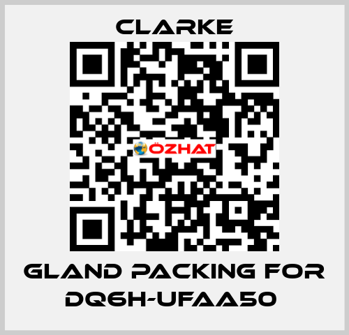 Gland Packing for DQ6H-UFAA50  Clarke